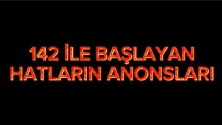 142 İLE BAŞLAYAN HATLARIN ANONSLARI [upl. by Halyahs423]