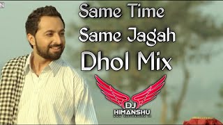 Same Time Same Jagah  Dhol Mix  DJ Himanshu Beats [upl. by Walston84]