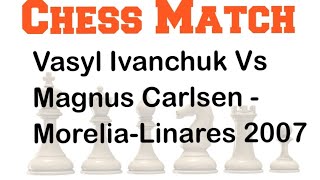 Vasyl Ivanchuk Vs Magnus Carlsen  MoreliaLinares 2007 chess chessgame [upl. by James890]