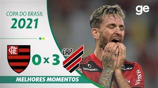 FLAMENGO 0 X 3 ATHLETICOPR  MELHORES MOMENTOS  SEMIFINAL DA COPA DO BRASIL 2021  geglobo [upl. by Nailliw]