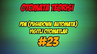 Otomata Teorisi 23 PDA PushDown Automata Yığıtlı Otomatlar [upl. by Alejandro]