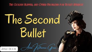 2 quotThe Second Bulletquot of The Golden Slipper and Other Problems for Violet Strange by Anna K Green [upl. by Novart604]