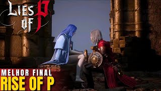 Lies of P Final Verdadeiro Rise of P Melhor Final [upl. by Pliam]