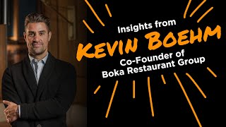 Insights from Kevin Boehm CoFounder of Boka Restaurant Group [upl. by Vyner]