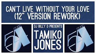 Tamiko Jones  Can’t Live Without Your Love 12” Version Rework [upl. by Ecnarrat504]