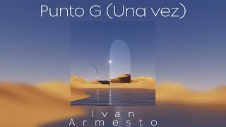 Punto G Una Vez  Ivan Armesto Remix [upl. by Noella]