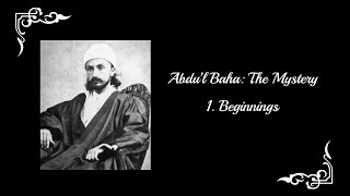 AbdulBaha The Mystery  Part 1 Beginnings [upl. by Aekahs]