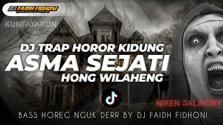 DJ TRAP KIDUNG ASMA SEJATI  SLOW HORROR HONGWILAHENG BASS HOREG NGUK DERR BY DJ FAIDH FIDHONI [upl. by Folger616]