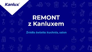 Remont z Kanluxem wybór źródeł światła do salonu z kuchnią I Kanlux [upl. by Ahseikram368]