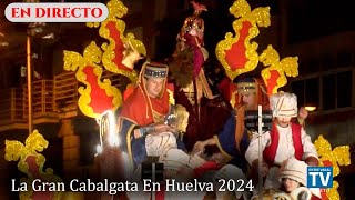 🔴EN DIRECTO🔴 SALIDA CABALGATAS DE REYES MAGOS  HUELVA 2024 [upl. by Shedd371]