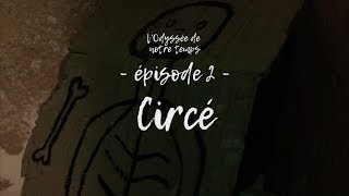 Ep2  Circé  LOdyssée de notre temps [upl. by Ilujna]