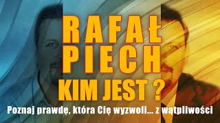 Kim jest RAFAŁ PIECH  Poznaj prawdę [upl. by Etka709]