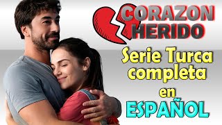 CORAZON HERIDO Serie Turca completa en ESPAÑOL [upl. by Eninahpets856]