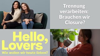 Trennung verarbeiten Brauchen wir wirklich Closure  Hello Lovers Podcast [upl. by Fishman552]