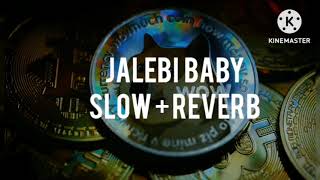 Jalebi Baby Slow  Reverb [upl. by Ahsead282]