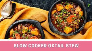 Slow Cooker Oxtail Stew [upl. by Renault813]