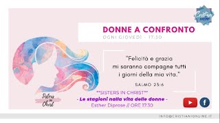 SISTERS IN CHRIST  Le stagioni nella vita delle donne  Esther Diprose  ORE 1730 [upl. by Adnerb]