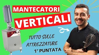 MANTECATORE VERTICALE  Tutto quello che devi sapere sulle attrezzature per gelateria  1° PUNTATA [upl. by Jadda]