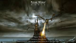 Future World Music  Aqua Vitae composed by Armen Hambar [upl. by Vierno]