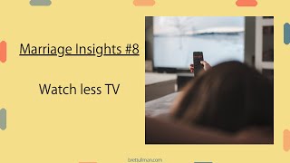 Marriage Insights 8  less TV [upl. by Nylassej754]