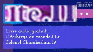 Livre audio gratuit  LAuberge du monde1 Le Colonel Chamberlain 19 [upl. by Cohl]