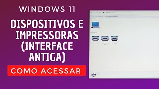 Dispositivos e Impressoras no Windows 11  Como acessar a antiga interface [upl. by Elocen]