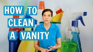 Vanity  How to Clean a Vanity  House Cleaning Tips for 2017 [upl. by Aiyot]