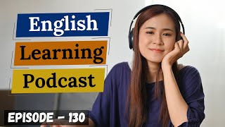 English Learning Podcast Conversation Episode 130  Elementary level   Easy English Podcast [upl. by Aivekahs]