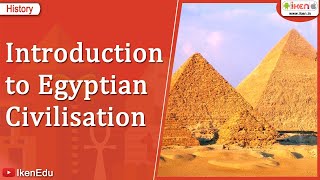 Introduction to Egyptian Civilisation  Class 6 History  iKen [upl. by Oznol]