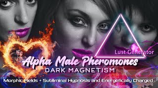 Alpha Male Pheromones  Uncontrollable Lust Generator  Androsterone  Morphic Field  Subliminal [upl. by Almund]