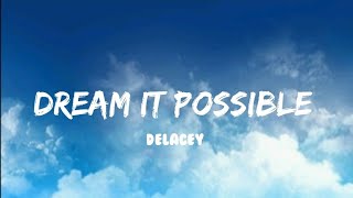 Delacey  Dream It Possible Lyrics [upl. by Vasileior204]