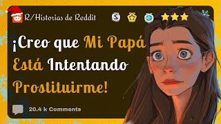 Creo que mi papa esta intentando prostituirme [upl. by Lertnahs241]