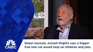 Nobel laureate Joseph Stiglitz says a bigger Fed rate cut would help on inflation and jobs [upl. by Almira]