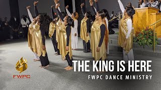 “The King Is Here”  FWPC Dance Ministry [upl. by Wiatt]