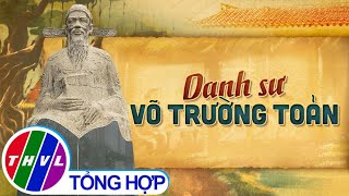 Chuyện kể đất phương Nam Danh sư Võ Trường Toản [upl. by Ynej]