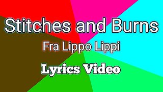 Stitches and Burns  Fra Lippo Lippi Lyrics Video [upl. by Blackmun]