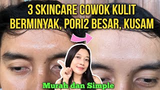 NGGAK RIBET DAN NGGAK MAHAL SKINCARE COWOK UNTUK KULIT BERMINYAK DAN KUSAM MENGECILKAN PORI PORI [upl. by Aihsoj]