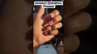 Birthday 💅 Nail Day amp Toes birthdayvlog birthdaynails youtubeshorts welcomeback [upl. by Ahsele]