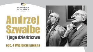 Andrzej Szwalbe i jego dziedzictwo  4 Wielbiciel piękna [upl. by Reteid]