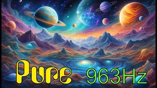 Pure 963 Hz  Frequency Of God  Return To The Universal Source  Solfeggio  Binaural [upl. by Swithbart]