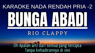 RIO CLAPPY  Bunga Abadi Karaoke Lower Key Nada Rendah Pria 2 G mayor [upl. by Ahsitniuq]