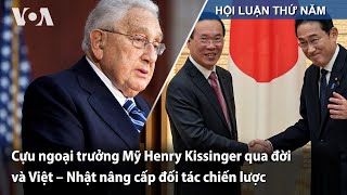 Cựu ngoại trưởng Mỹ Henry Kissinger qua đời và Việt – Nhật nâng cấp đối tác chiến lược [upl. by Ssyla352]