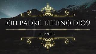 Himno 2  Oh Padre Eterno Dios  Himnario Bautista [upl. by Wehttan]