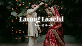 Laung Laachi Slowed  Reverb Song  Laung Laachi LoFi Song  RGOfficialsong [upl. by Lai]