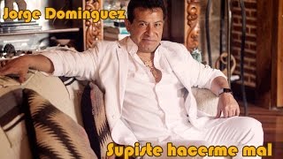 Jorge Dominguez quotSUPISTE HACERME MALquot [upl. by Ed]