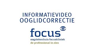 Informatievideo ooglidcorrectie Oogziekenhuis Focuskliniek [upl. by Alithea]