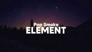 Pop Smoke  Element Clean  Lyrics [upl. by Aknaib158]