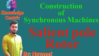 Lec 3 Construction of Synchronous Machines  Salient pole Rotor  Synchronous Machines [upl. by Adolph]