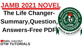 THE LIFE CHANGER  Summary Questions And Answers JAMB 2021 NOVEL [upl. by Eneles548]