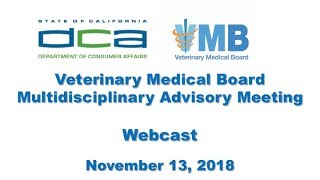 Veterinary Medical Board Multidisciplinary Advisory Committee meeting  November 13 2018 [upl. by Hasile]